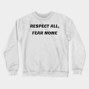 Respect All, Fear None Motivational T-Shirt Crewneck Sweatshirt